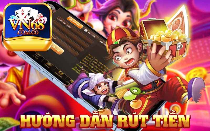 Hướng dẫn rút tiền VN68